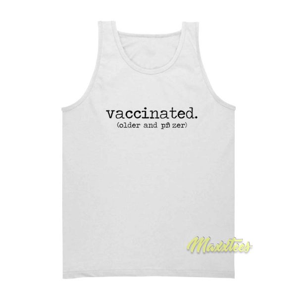Vaccinated Older and Pfizer Tank Top