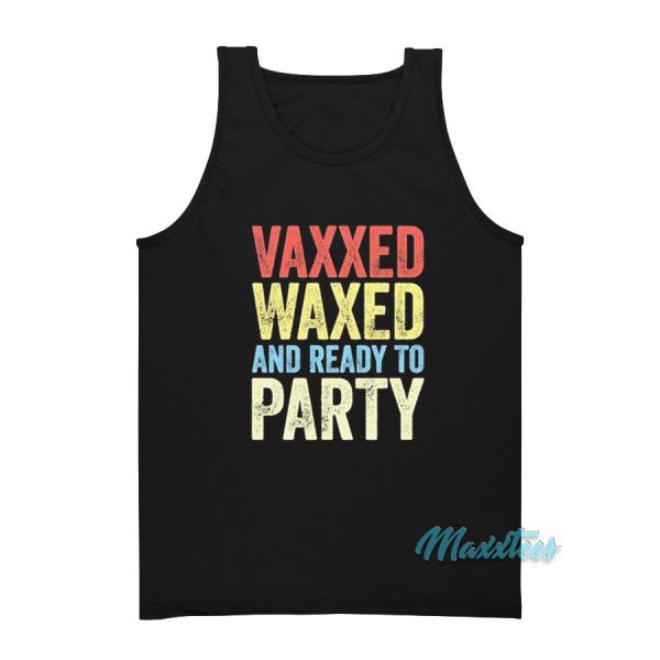Vaxxed Waxed And Ready To Party Tank Top