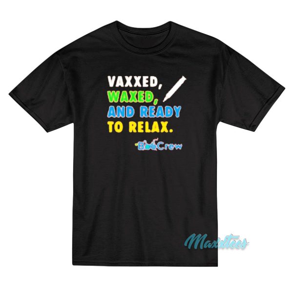 Vaxxed Waxed And Ready To Relax Boo Crew T-Shirt