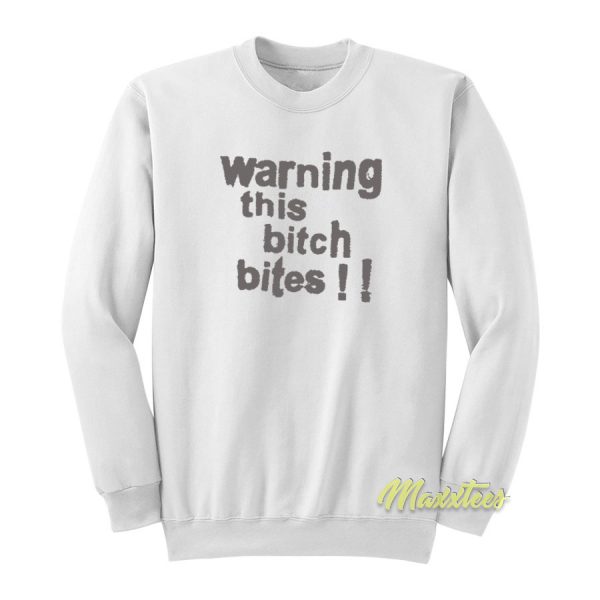 Warning This Bitch Bites Sweatshirt