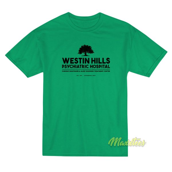 Westin Hills Psychiatric Hospital Chronic T-Shirt