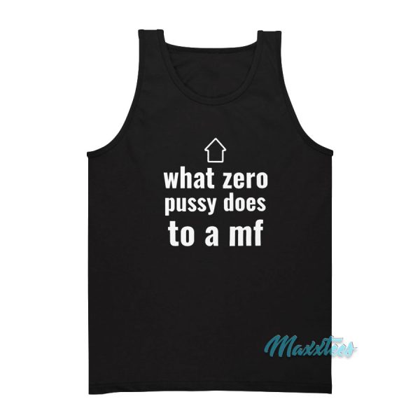 What Zero Pussy Does To A Mf Tank Top