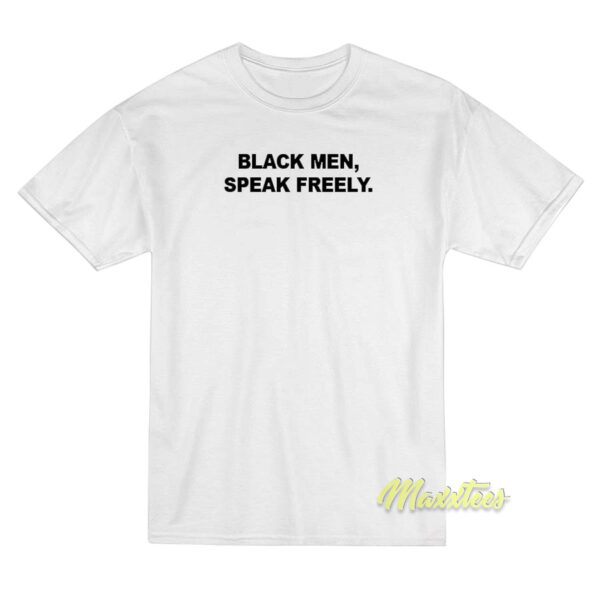 Black Men Speak Freely T-Shirt