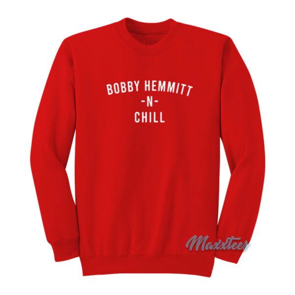 Bobby Hemmitt N Chill Sweatshirt