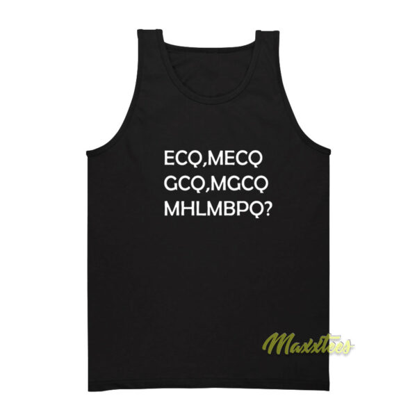 ECQ MECQ GCQ MGCQ MHLMPBQ Tank Top