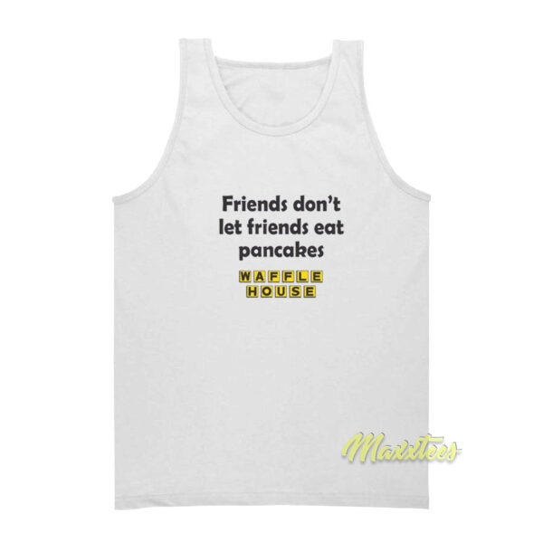 Friend Don't Let Friends Eat Pancakes Tank Top