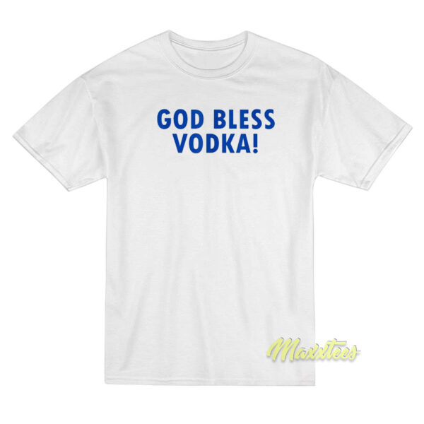 God Bless Vodka T-Shirt