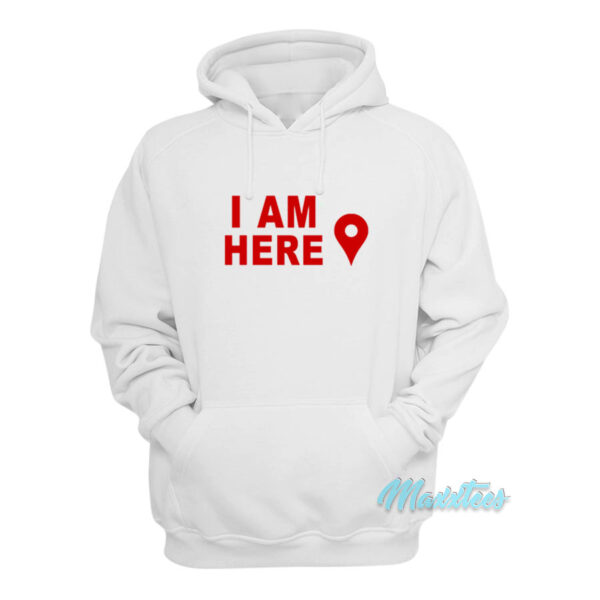 I Am Here Map Location Marker Hoodie
