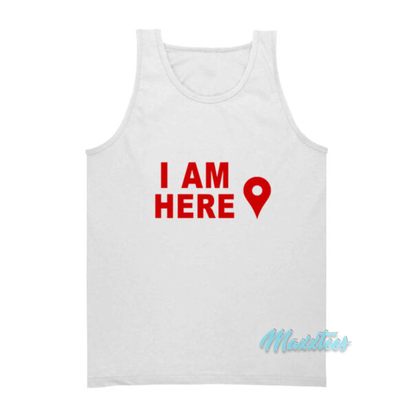 I Am Here Map Location Marker Tank Top