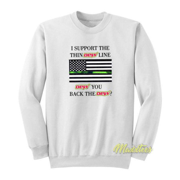 I Support The Thin Dew Line Dew You Back Sweatshirt