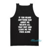 If You Heard Anything Bad About Me Tank Top