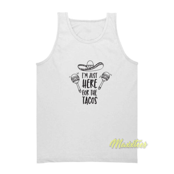 I'm Just Here For The Tacos Tank Top