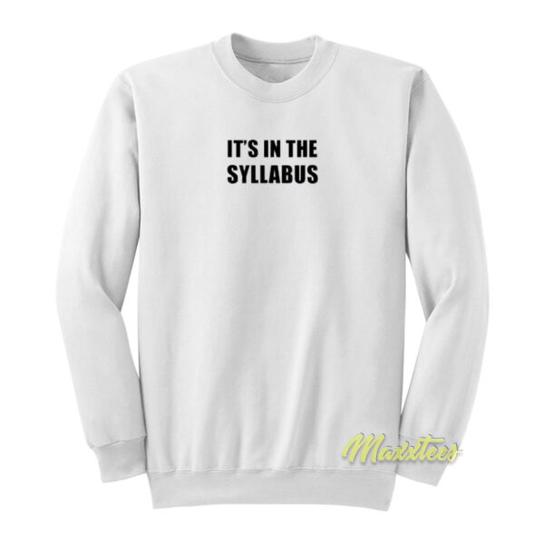 It's In The Syllabus Sweatshirt
