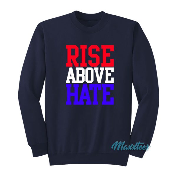 Rise Above Hate Hustle Loyalty Respect John Cena Sweatshirt