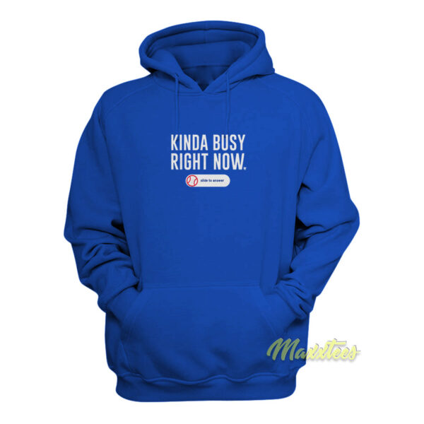 Kinda Busy Right Now Hoodie