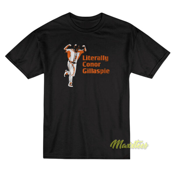 Literally Conor Gillaspie T-Shirt