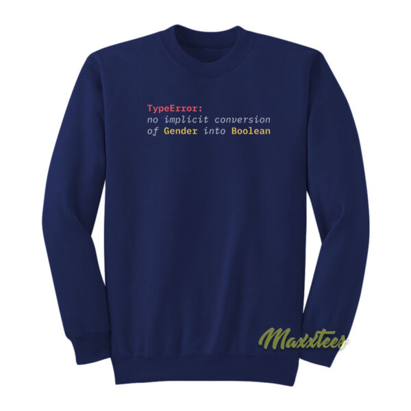 No Implicit Conversion Of Gender Into Boolean Sweatshirt