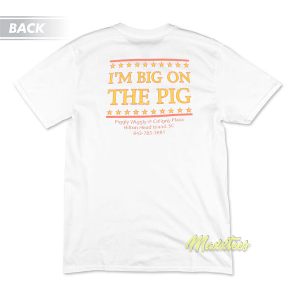 Piggly Wiggly I'm Big On The Pig T-Shirt