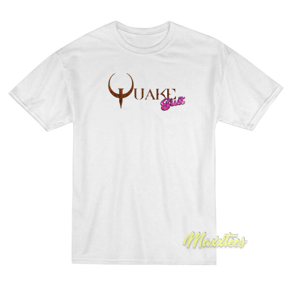Quake Slut T-Shirt