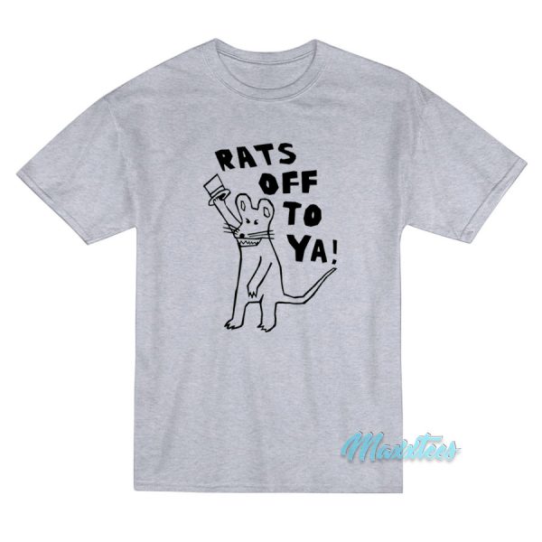 Rats Off To Ya T-Shirt