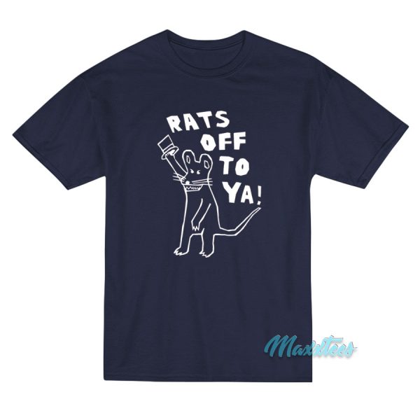 Rats Off To Ya T-Shirt