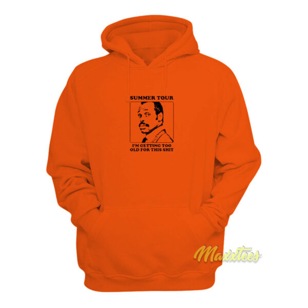 Roger Murtaugh Summer Tour I'm Getting Too Old Hoodie