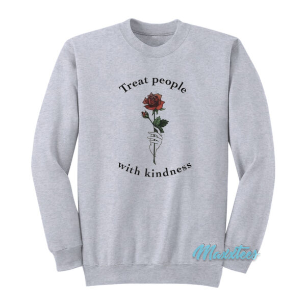 Rose Treat People With Kindness Sweatshirt