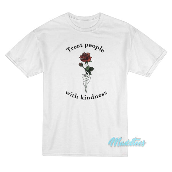 Rose Treat People With Kindness T-Shirt
