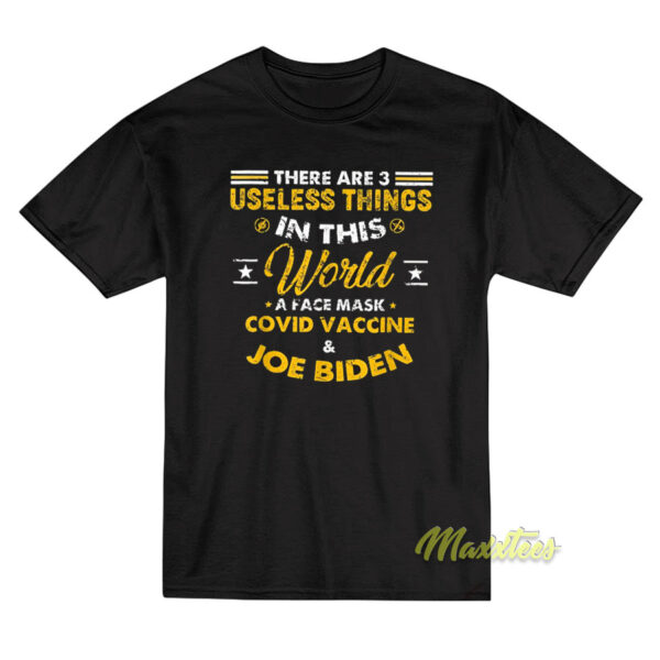 There Are 3 Useless Things In This World Quote T-Shirt