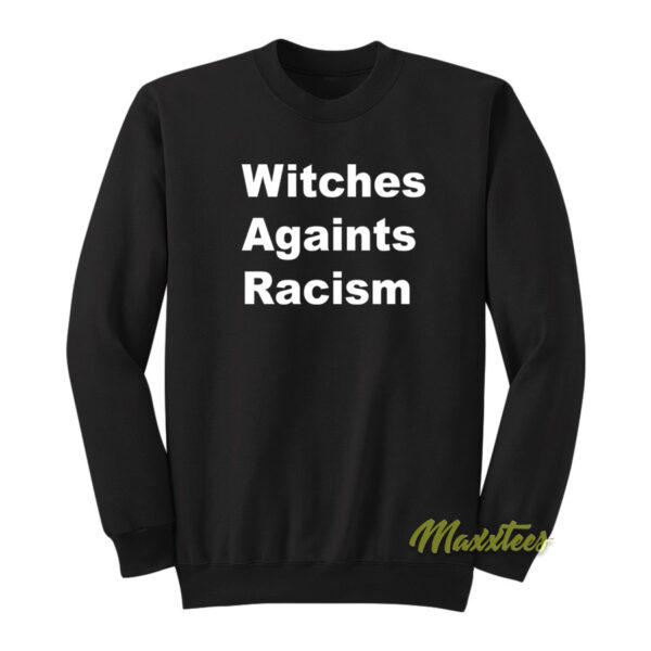 Witches Against Racism Sweatshirt