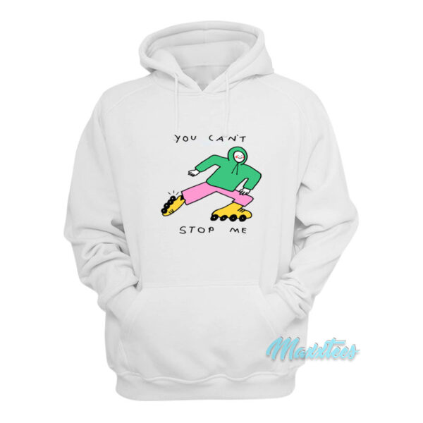 You Can't Stop Me Hoodie