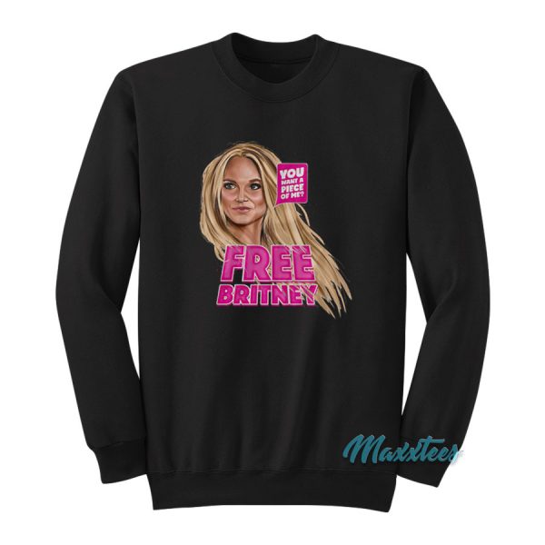 You Want A Piece Of Me Free Britney Spears Sweatshirt