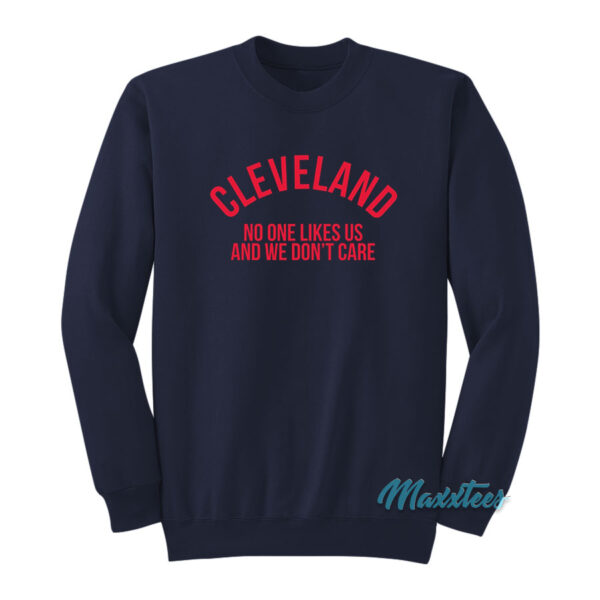 Cleveland No One Like Us And We Don't Care Sweatshirt