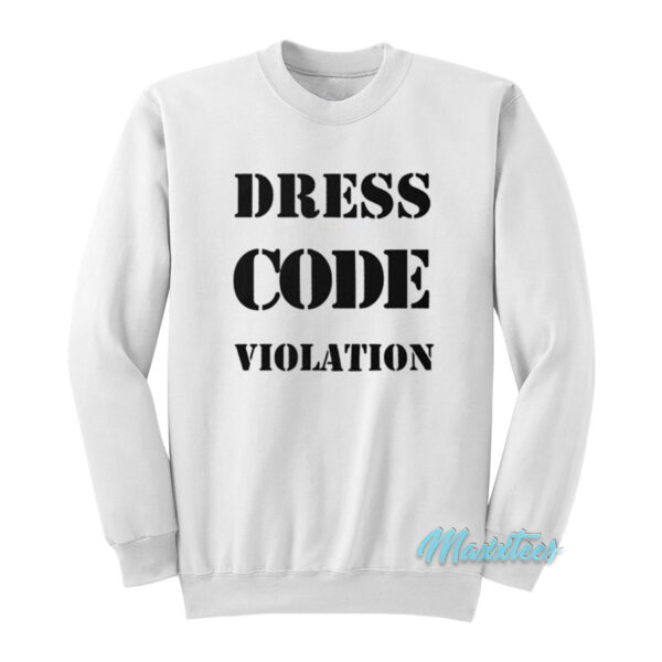 Dress Code Violation Sweatshirt