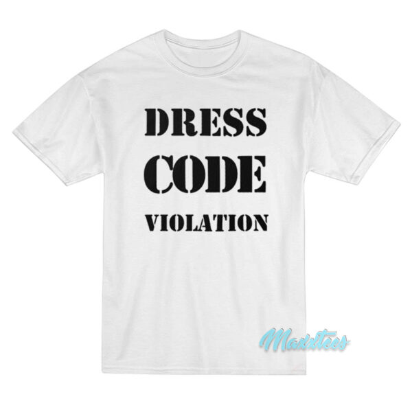 Dress Code Violation T-Shirt