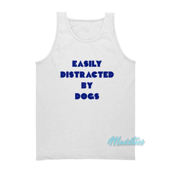 Easily Distracted By Dogs Tank Top