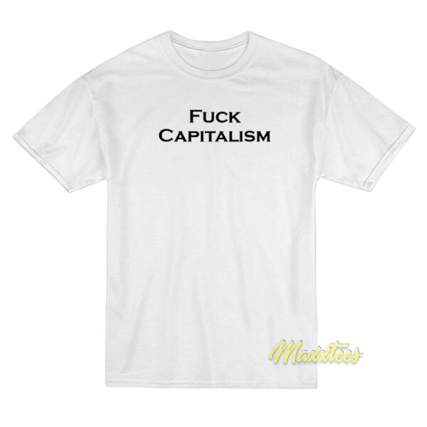 Fuck Capitalism T-Shirt