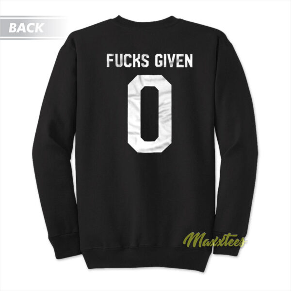 Fucks Given 0 Sweatshirt