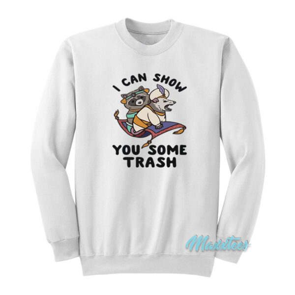 I Can Show You Some Trash Racoon Possum Sweatshirt
