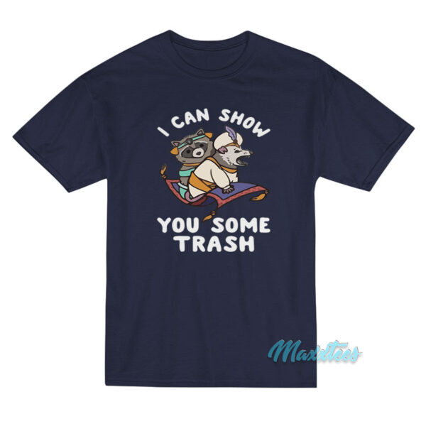 I Can Show You Some Trash Racoon Possum T-Shirt