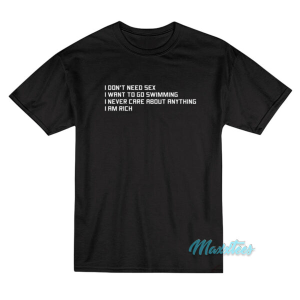 I Don't Need Sex I Want To Go Swimming T-Shirt