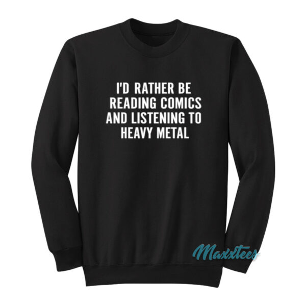 I'd Rather Be Reading Comics Sweatshirt