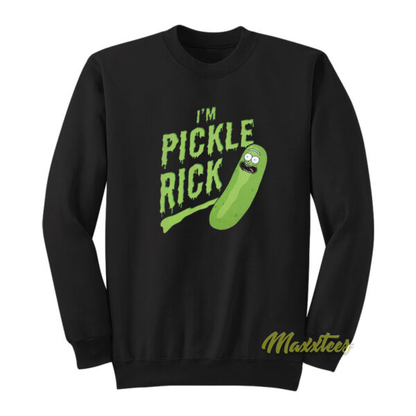 Im Pickle Rick and Morty Sweatshirt