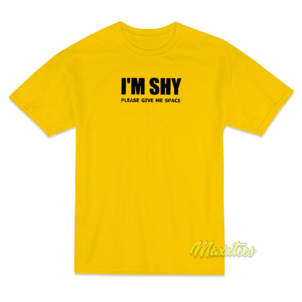 I'm Shy Please Give Me Space T-Shirt
