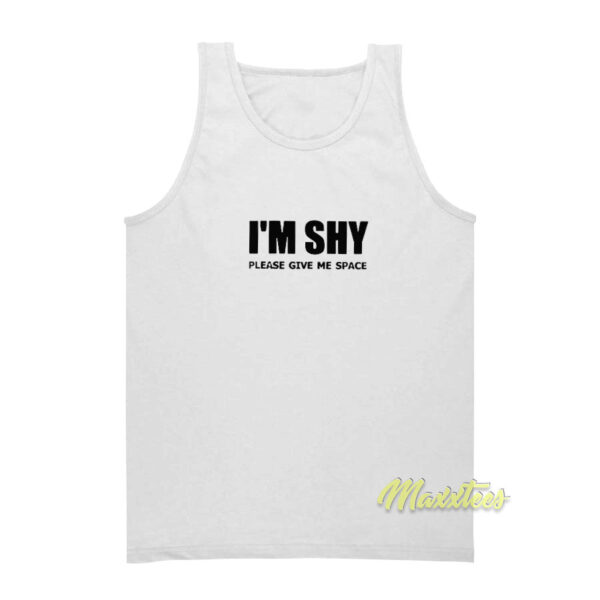 I'm Shy Please Give Me Space Tank Top