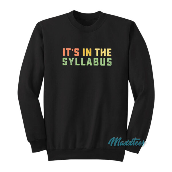 It's In The Syllabus First Day Of School Teacher Sweatshirt