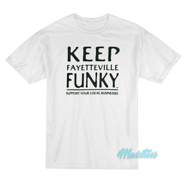 Keep Fayetteville Funky T-Shirt