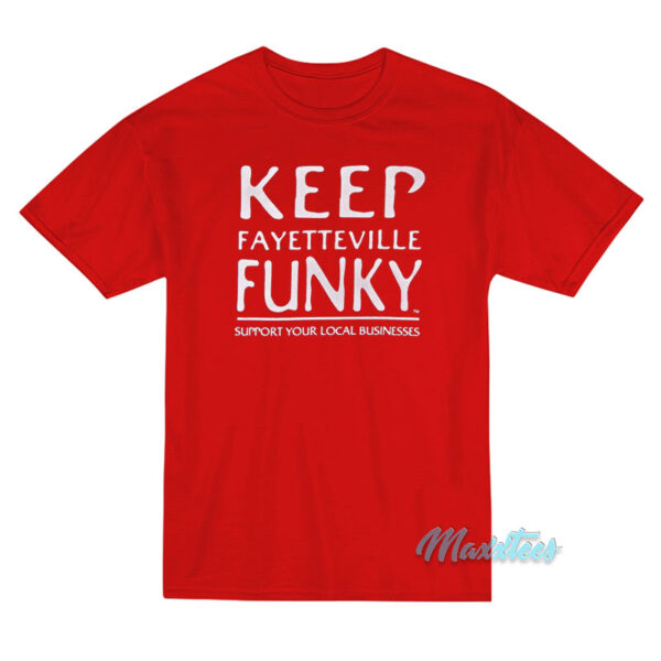 Keep Fayetteville Funky T-Shirt