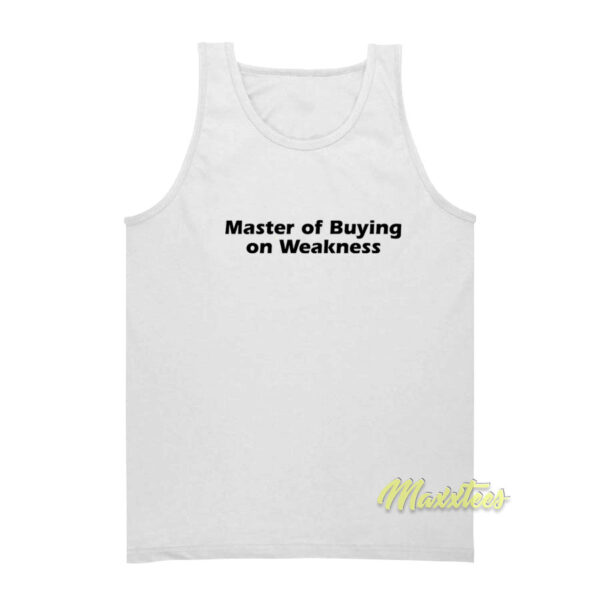 Master of Buying on Weakness Tank Top