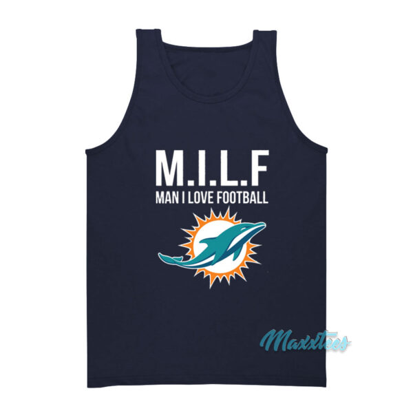 Milf Man I Love Football Dolphins Tank Top